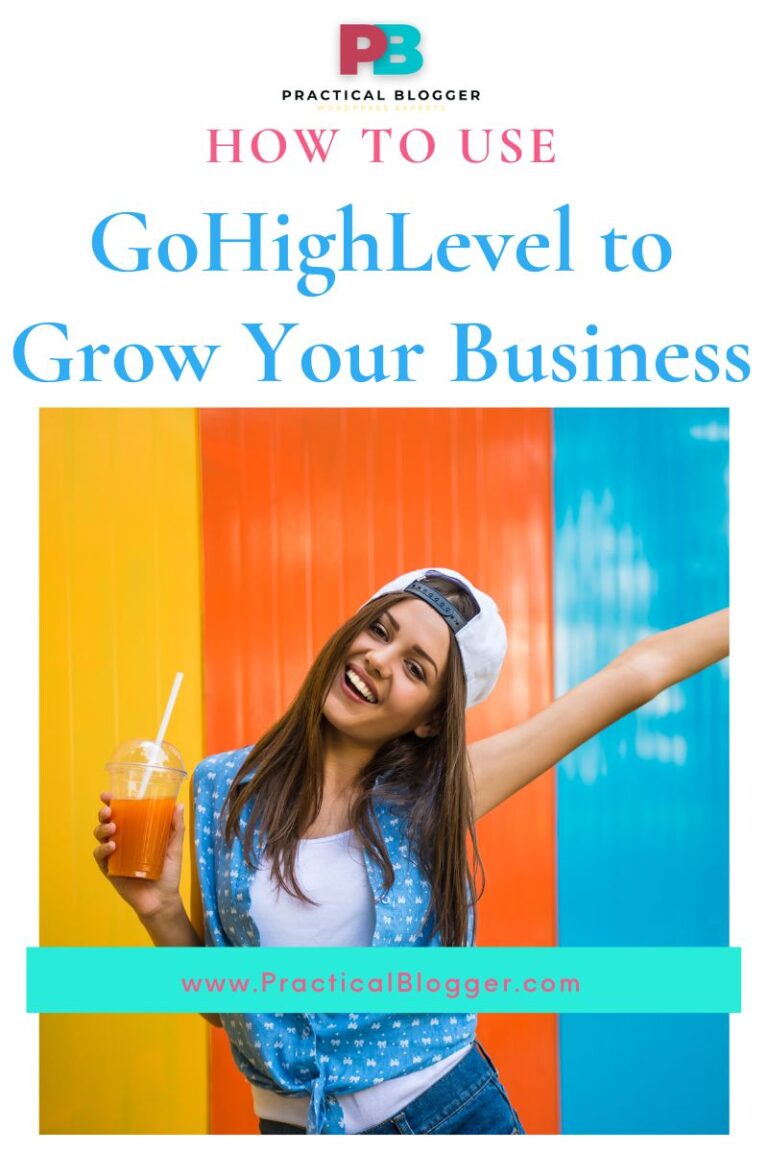 How To Use GoHighLevel To Grow Your Business - Practical Blogger